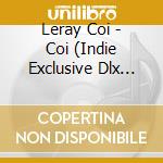 Leray Coi - Coi (Indie Exclusive Dlx Ltd Ed.) cd