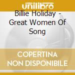 Billie Holiday - Great Women Of Song cd musicale