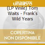 (LP Vinile) Tom Waits - Frank's Wild Years vinile