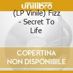 (LP Vinile) Fizz - Secret To Life vinile