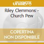 Riley Clemmons - Church Pew cd