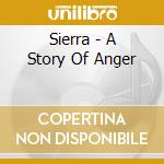 Sierra - A Story Of Anger cd musicale
