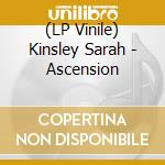 (LP Vinile) Kinsley Sarah - Ascension vinile