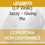 (LP Vinile) Jazzy - Giving Me vinile