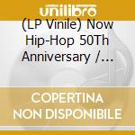 (LP Vinile) Now Hip-Hop 50Th Anniversary / Various (2 Lp) vinile