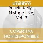 Angelo Kelly - Mixtape Live, Vol. 3 cd musicale