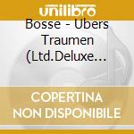 Bosse - Ubers Traumen (Ltd.Deluxe Edition) cd