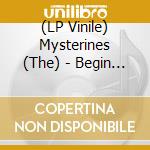 (LP Vinile) Mysterines (The) - Begin Again (7") vinile