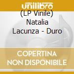 (LP Vinile) Natalia Lacunza - Duro lp vinile