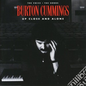 Burton Cummings - Up Close & Alone cd musicale di Burton Cummings