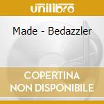 Made - Bedazzler cd musicale