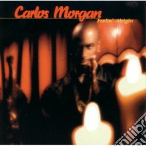 Carlos Morgan - Feelin Alright cd musicale di Carlos Morgan