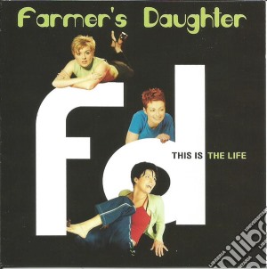Farmer'S Daughter - This Is The Life cd musicale di Farmer'S Daughter