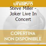 Steve Miller - Joker Live In Concert cd