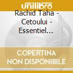 Rachid Taha - Cetoului - Essentiel Rachid Taha (14 Cd) cd