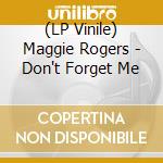 (LP Vinile) Maggie Rogers - Don't Forget Me lp vinile