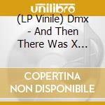 (LP Vinile) Dmx - And Then There Was X (2Lp) vinile