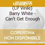 (LP Vinile) Barry White - Can't Get Enough vinile