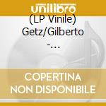 (LP Vinile) Getz/Gilberto - Getz/Gilberto vinile