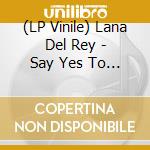(LP Vinile) Lana Del Rey - Say Yes To Heaven (7') vinile