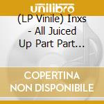 (LP Vinile) Inxs - All Juiced Up Part Part Two (Ltd. Edition) vinile