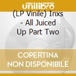 (LP Vinile) Inxs - All Juiced Up Part Two vinile