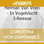 Herman Van Veen - In Vogelvlucht 3-Reissue cd