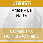 Ariete - La Notte cd musicale