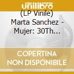 (LP Vinile) Marta Sanchez - Mujer: 30Th Anniversary lp vinile