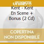 Kent - Kent En Scene + Bonus (2 Cd) cd musicale