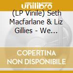 (LP Vinile) Seth Macfarlane & Liz Gillies - We Wish You The Merries vinile
