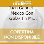 Juan Gabriel - Mexico Con Escalas En Mi Corazsn (Ciudades) (2 Cd)