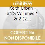 Keith Urban - #1'S Volumes 1 & 2 (2 Cd) cd musicale