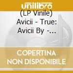 (LP Vinile) Avicii - True: Avicii By - 10Th Anniversary (2 Lp) lp vinile