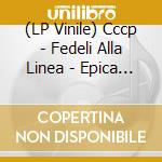 (LP Vinile) Cccp - Fedeli Alla Linea - Epica Etica Etnica Pathos (Red Vinyl) (2 Lp) lp vinile