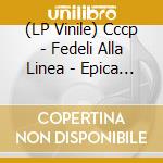 (LP Vinile) Cccp - Fedeli Alla Linea - Epica Etica Etnica Pathos (Red Vinyl) (2 Lp) vinile