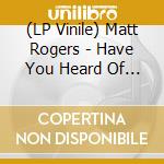 (LP Vinile) Matt Rogers - Have You Heard Of Christmas? vinile