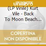 (LP Vinile) Kurt Vile - Back To Moon Beach (2Lp) vinile