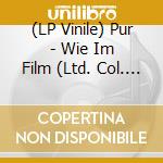 (LP Vinile) Pur - Wie Im Film (Ltd. Col. Vinyl) vinile