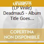 (LP Vinile) Deadmau5 - Album Title Goes (Coloured Vinyl) (2 Lp) vinile
