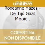 Roxeanne Hazes - De Tijd Gaat Mooie.. cd