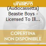 (Audiocassetta) Beastie Boys - Licensed To Ill (Ltd.Mc) cd
