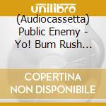 (Audiocassetta) Public Enemy - Yo! Bum Rush The Show (Ltd. Mc) cd