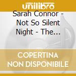 Sarah Connor - Not So Silent Night - The Cozy Edition (2 Cd) cd