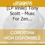 (LP Vinile) Tony Scott - Musc For Zen Meditation (Verve By Request) vinile