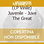 (LP Vinile) Juvenile - Juve The Great vinile