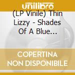 (LP Vinile) Thin Lizzy - Shades Of A Blue Orphanage lp vinile