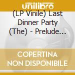 (LP Vinile) Last Dinner Party (The) - Prelude To Ecstasy