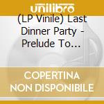 (LP Vinile) Last Dinner Party - Prelude To Ecstasy vinile