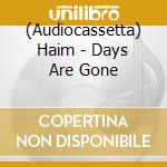 (Audiocassetta) Haim - Days Are Gone cd
